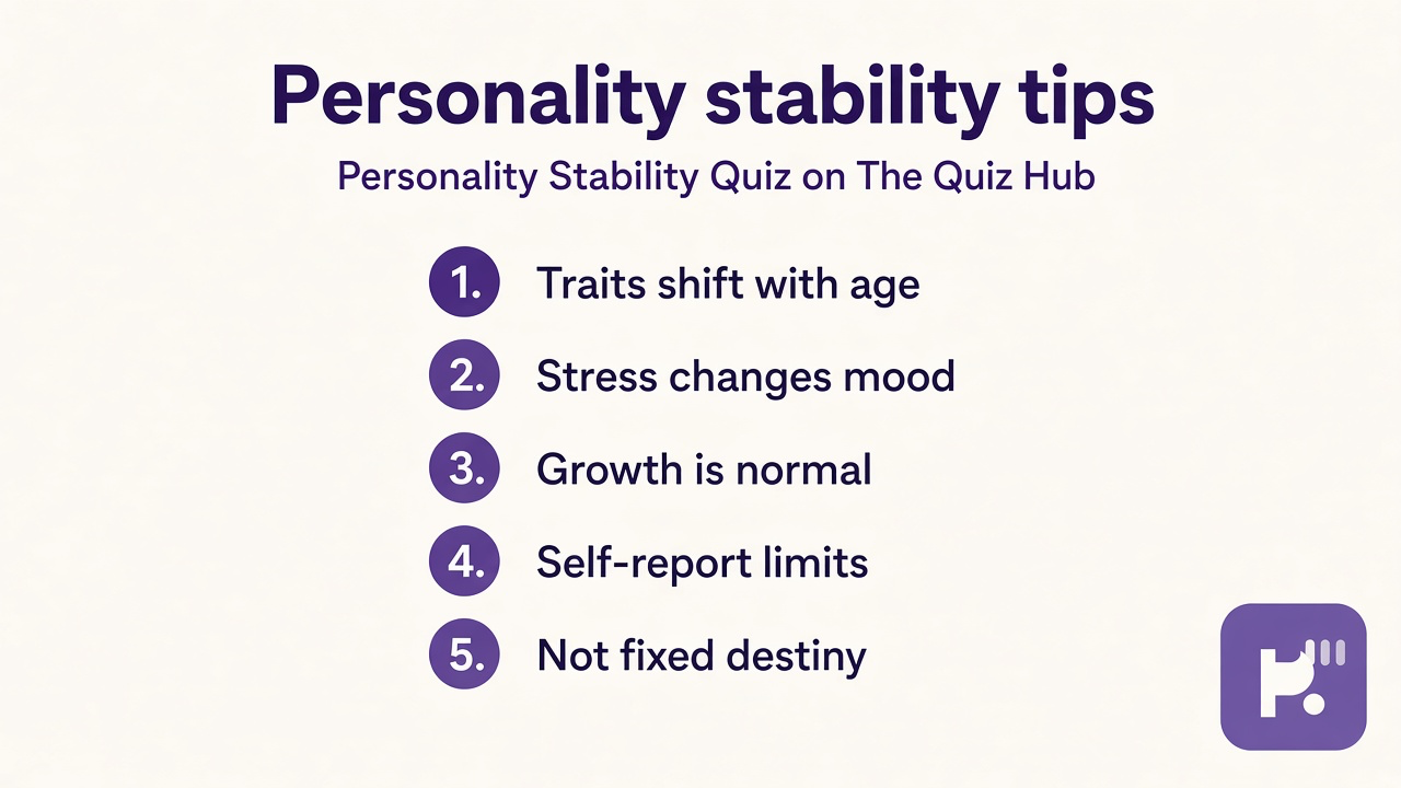 Stability tips: traits shift with age and stress, context matters, growth is normal, self-report limits, not fixed destiny