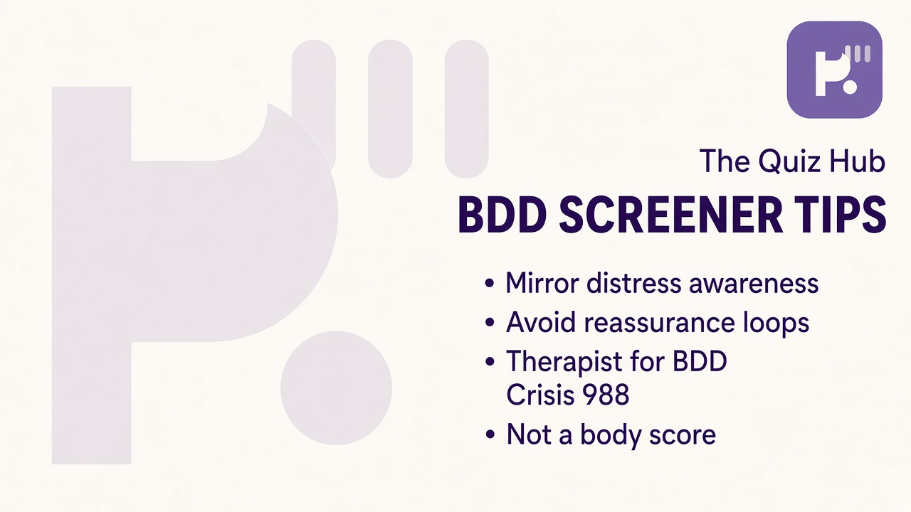BDD screener tips: mirror distress awareness, avoid reassurance loops, therapist for BDD, crisis 988, not a body score
