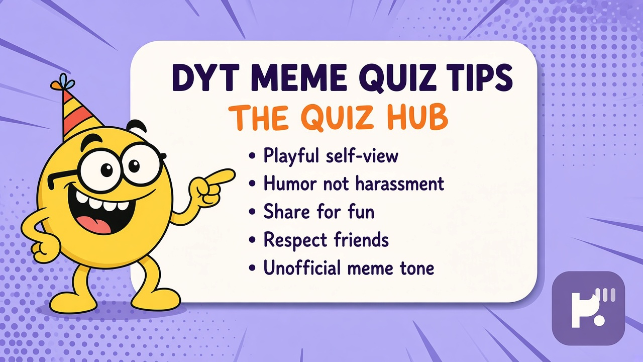 DYT quiz tips: playful self-view, humor not harassment, share for fun, respect friends, unofficial meme tone
