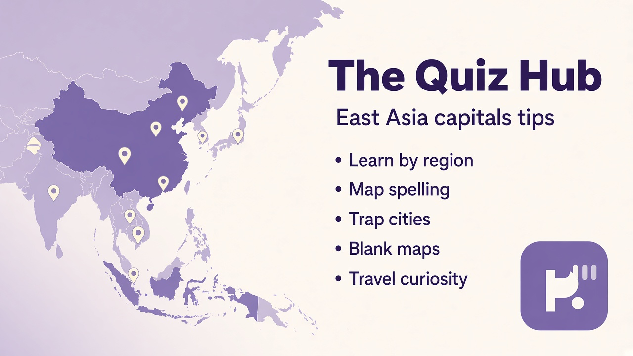 East Asia capital tips: learn by region, map spelling, trap cities, blank maps, travel curiosity, fun study