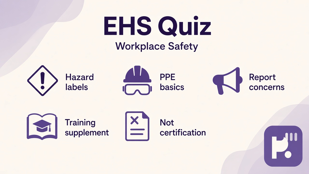 Workplace EHS tips: read hazard labels, match PPE, report near misses, use employer training not quiz certification