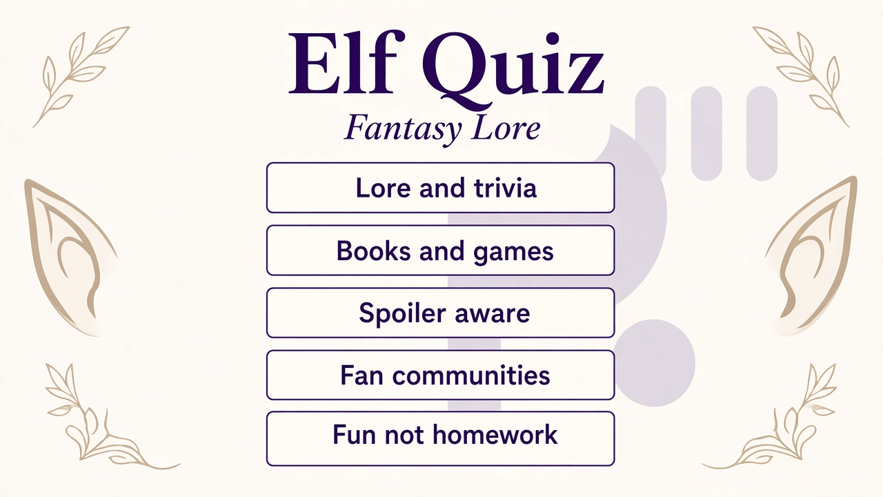 Elf quiz tips: folklore lanes, fiction tropes, spoiler labels, unofficial not estate, kind fandom shares