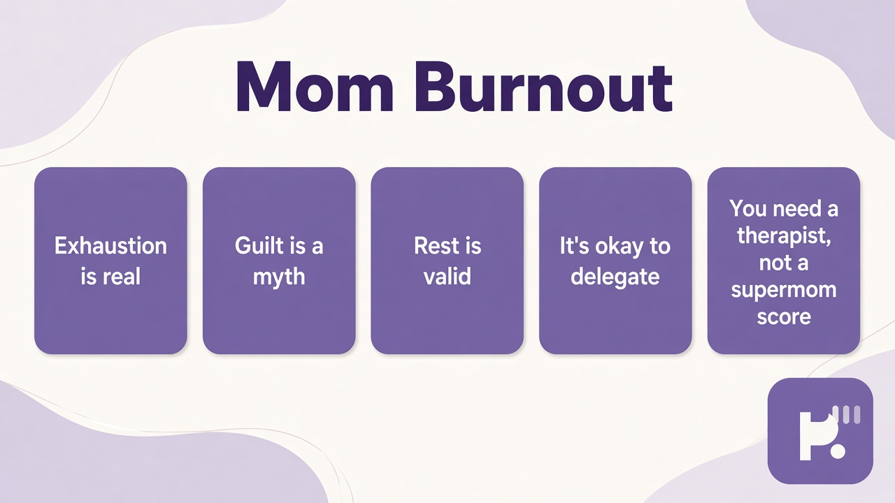 Mom burnout tips: exhaustion real, guilt myths, rest valid, delegate, therapist not supermom score