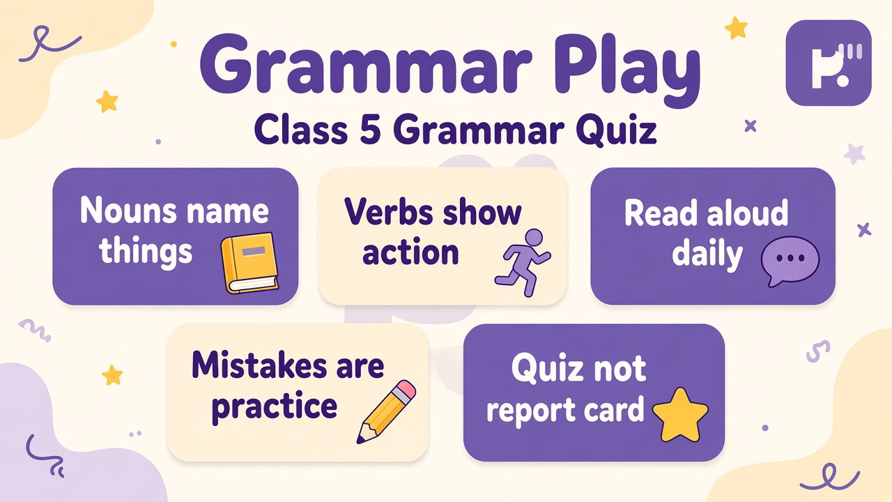 Class 5 grammar tips: nouns name things, verbs show action, read aloud daily, mistakes are practice, quiz not report card