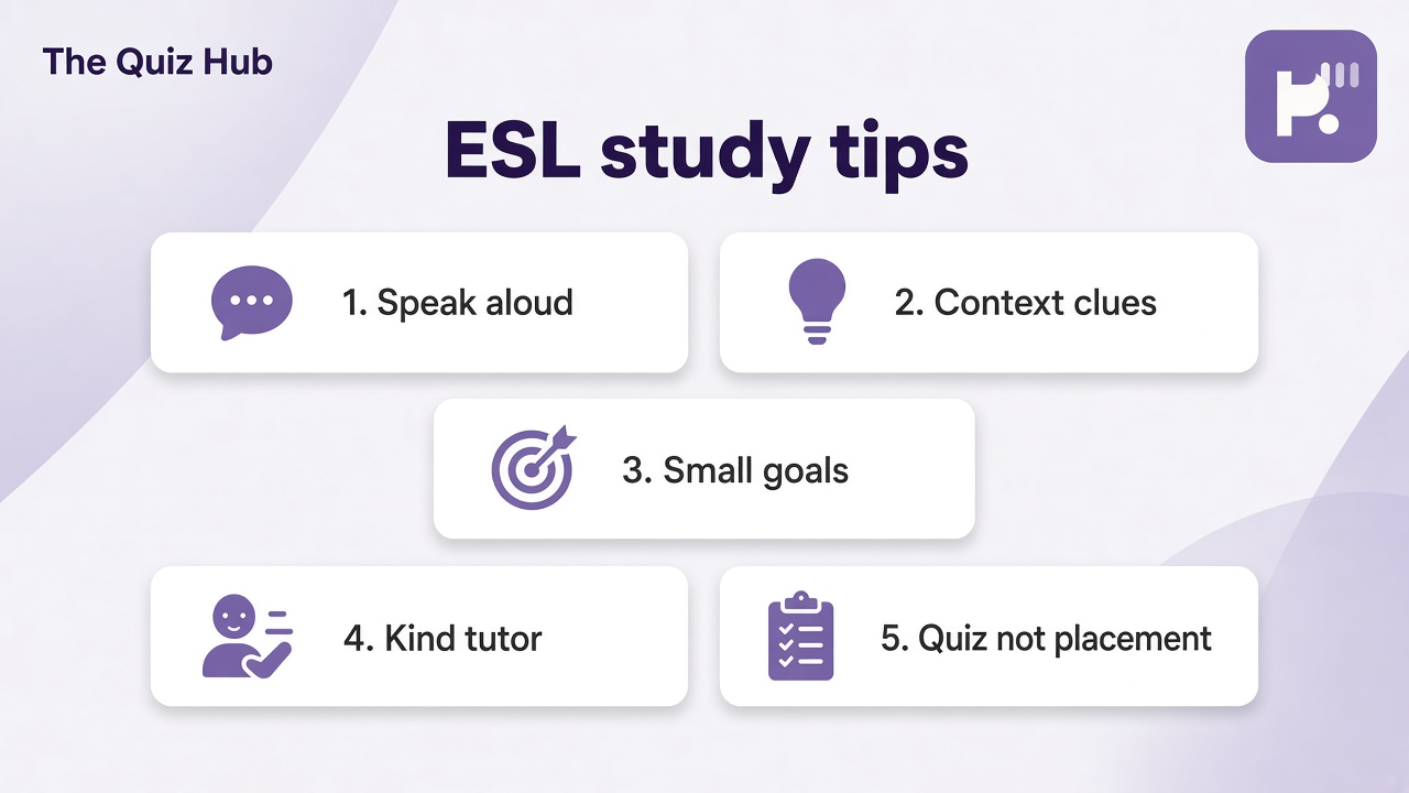 ESL tips: listen daily, speak aloud, context clues, small goals, kind tutor, quiz not TOEFL placement