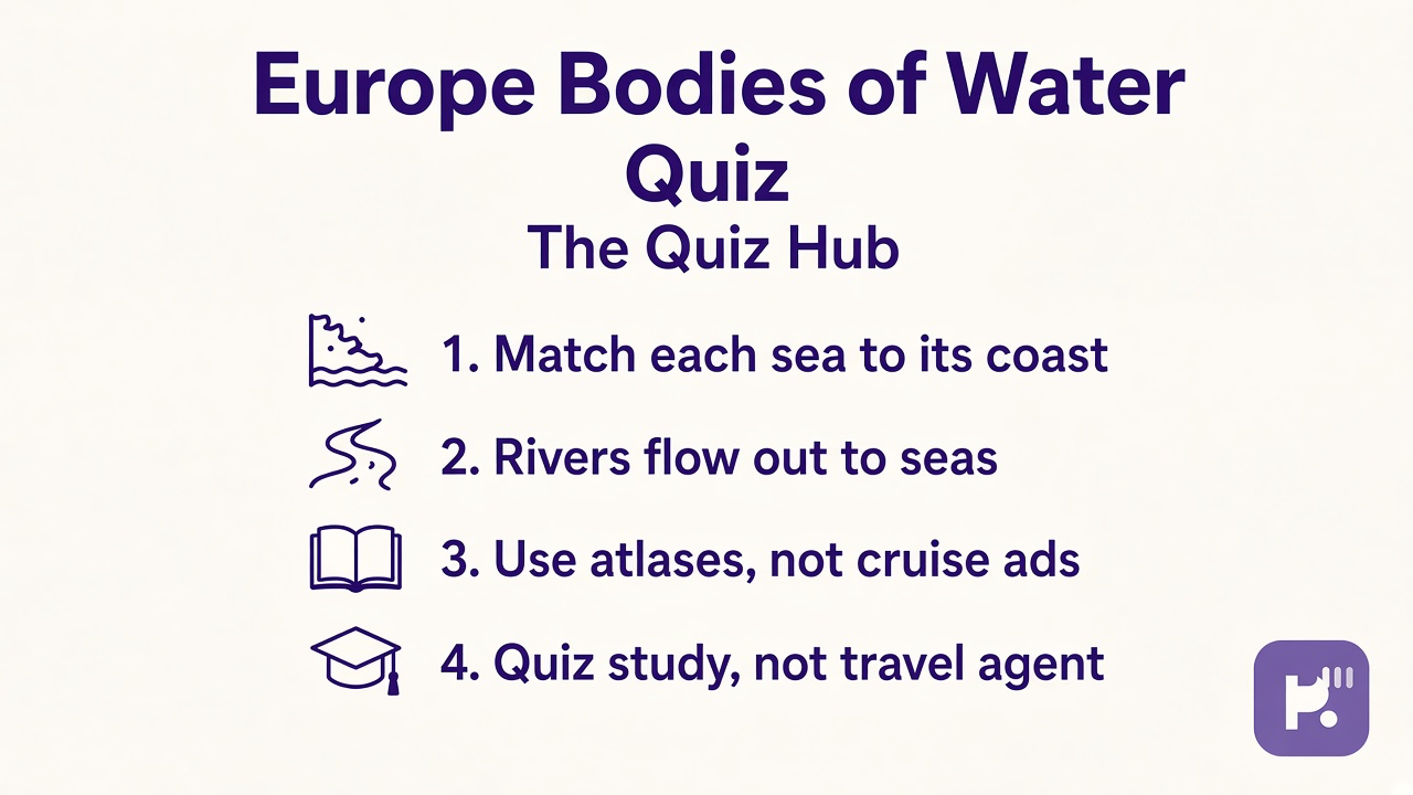 Europe water tips: match seas to coasts, trace rivers outward, use atlas keys, quiz not cruise guide