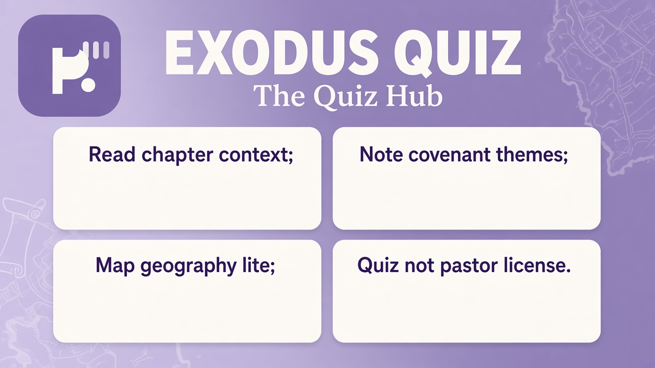 Exodus quiz tips: read chapter context, Moses arc, covenant themes, geography lite, unofficial not seminary