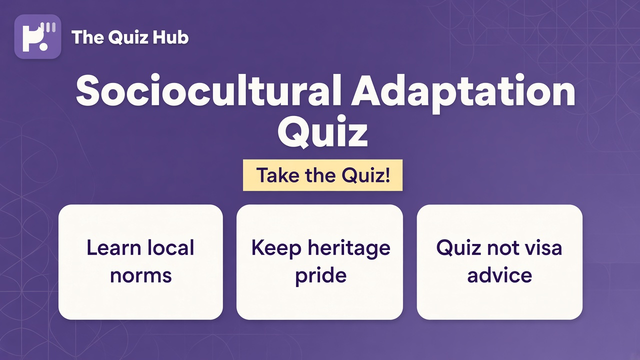 Sociocultural adaptation tips: learn local norms; keep heritage pride; respect both cultures; quiz not visa advice
