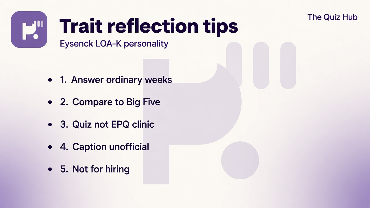 Eysenck-style tips: answer honestly, compare Big Five, psychoticism is lite slang, quiz not clinical EPQ or hiring file
