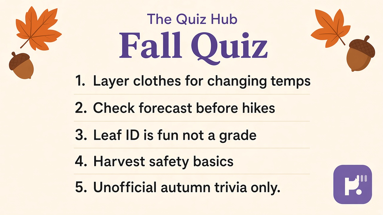 Fall quiz tips: layer clothes, check forecast, leaf ID for fun, harvest safety, unofficial trivia, kind shares