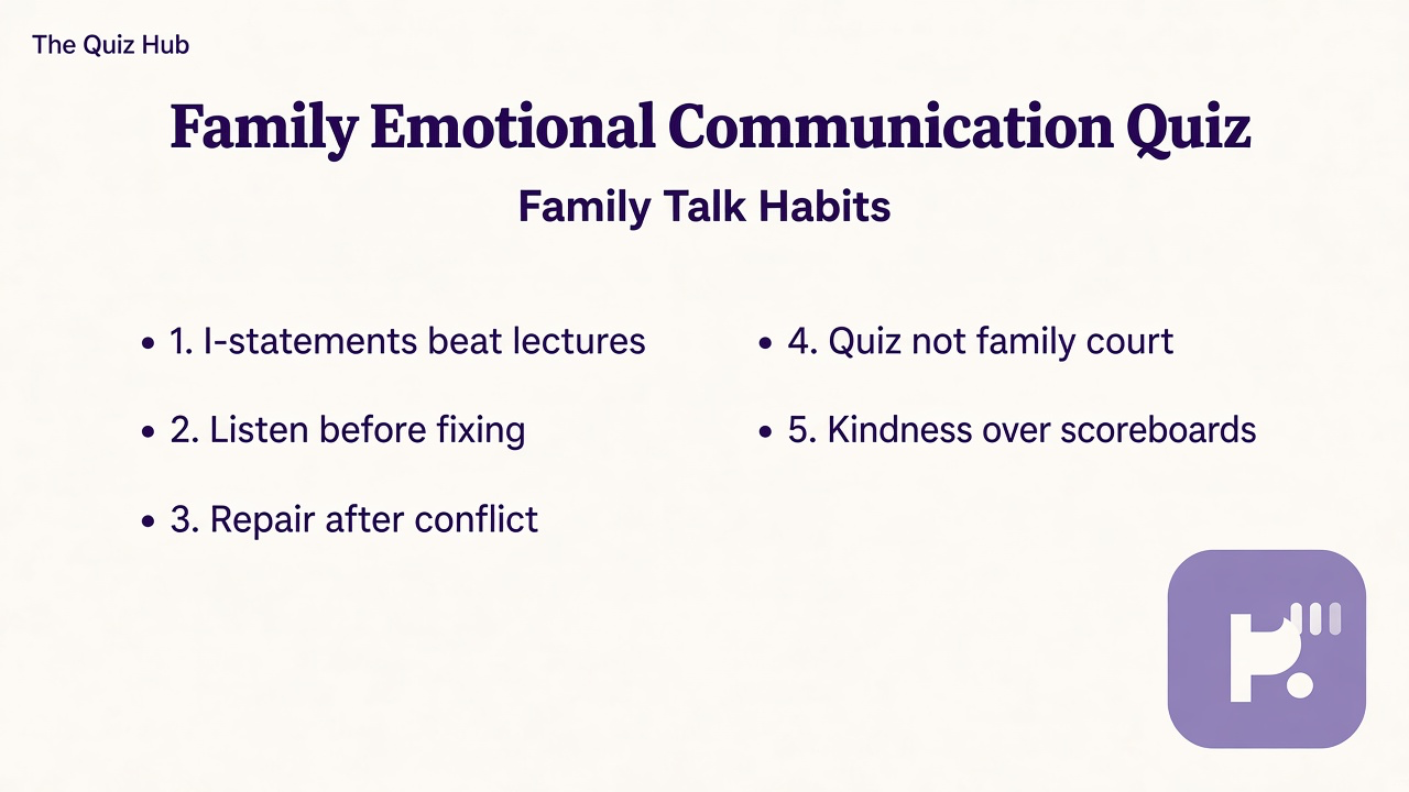Family talk tips: I-statements; listen first; repair after conflict; quiz not family court; kindness over scoreboards