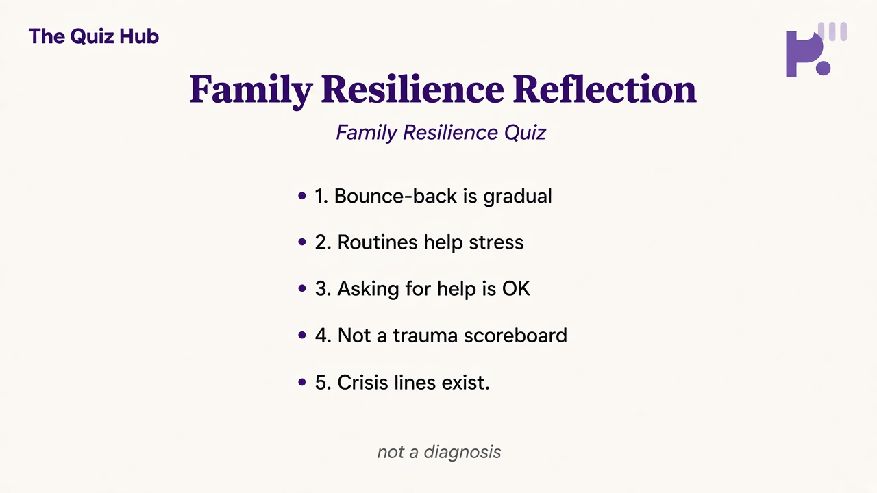 Family resilience tips: bounce back gradually, routines help, ask for help, quiz not trauma scoreboard, 988 if hopeless