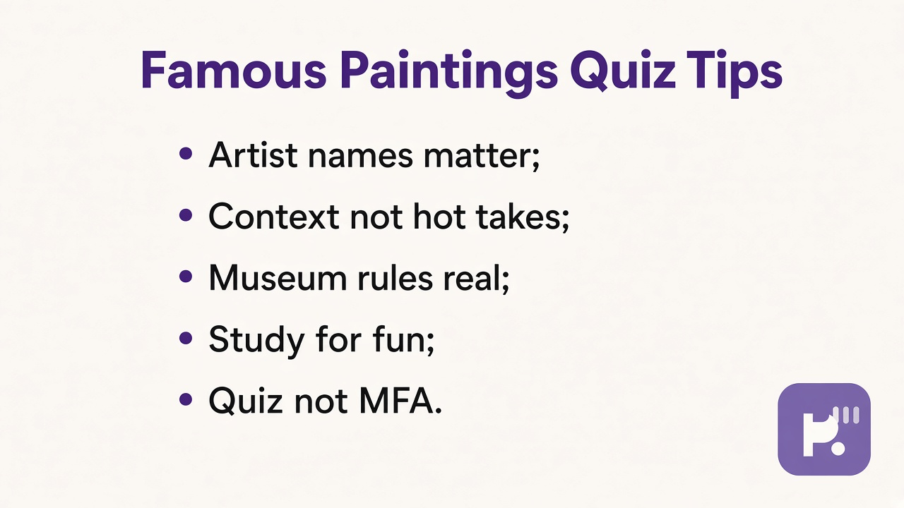 Famous paintings quiz tips: title artist recall, museum manners, study habits, not curator credentials, unofficial study fun