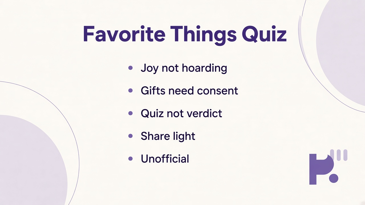 Favorite things quiz tips: joy not hoarding; gifts need consent; quiz not verdict; light shares; unofficial mirror
