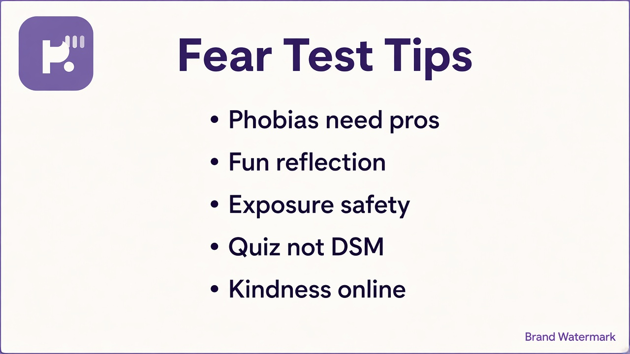 Fear test tips: phobias need pros, exposure safety, quiz not DSM, kindness not mockery, 988 if unsafe, fun reflection