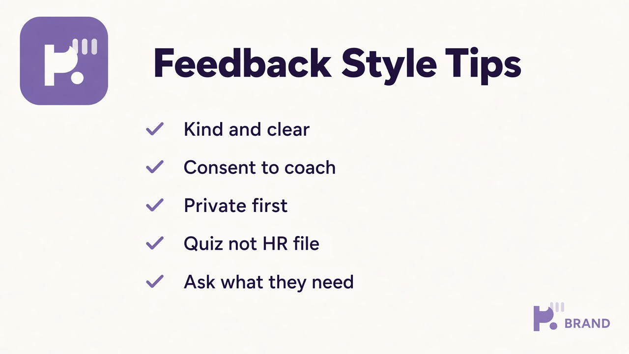 Feedback style tips: kind and clear, ask before coaching, private first, quiz not HR file, skip public roast threads