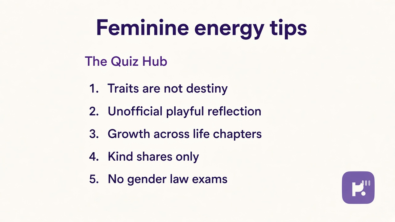Feminine energy tips: traits not destiny, growth mindset, kind shares, unofficial reflection, quiz not gender law