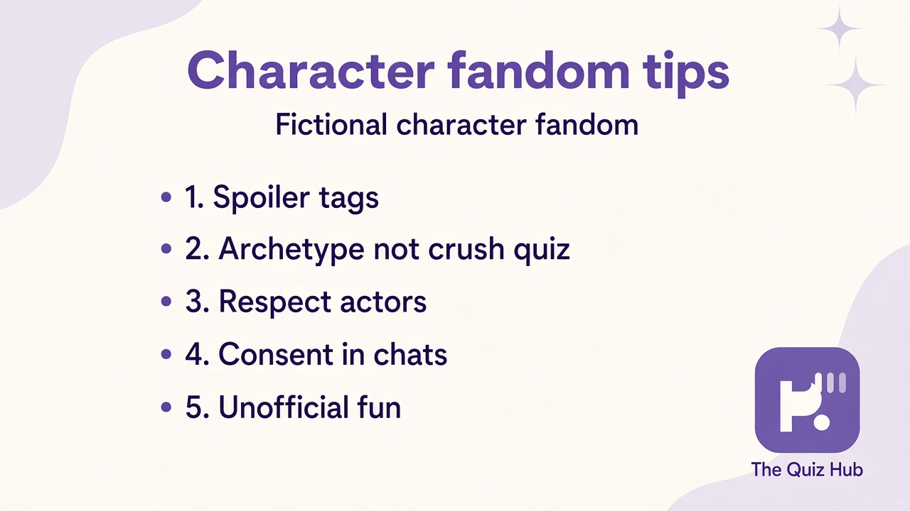Fictional character quiz tips: archetype curiosity; spoiler tags; fiction not dating advice; kind shares; unofficial fun only