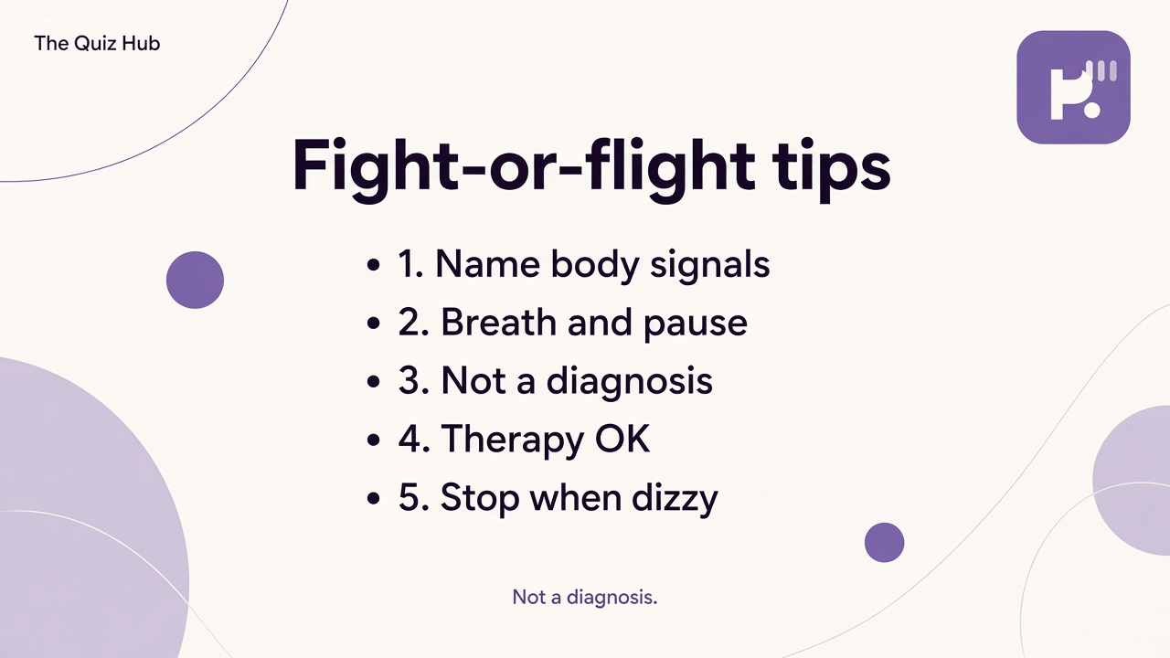 Fight-or-flight tips: body alarms are data; threat vs stress; downshift after spikes; quiz not diagnosis; 988 if unsafe; no dare culture
