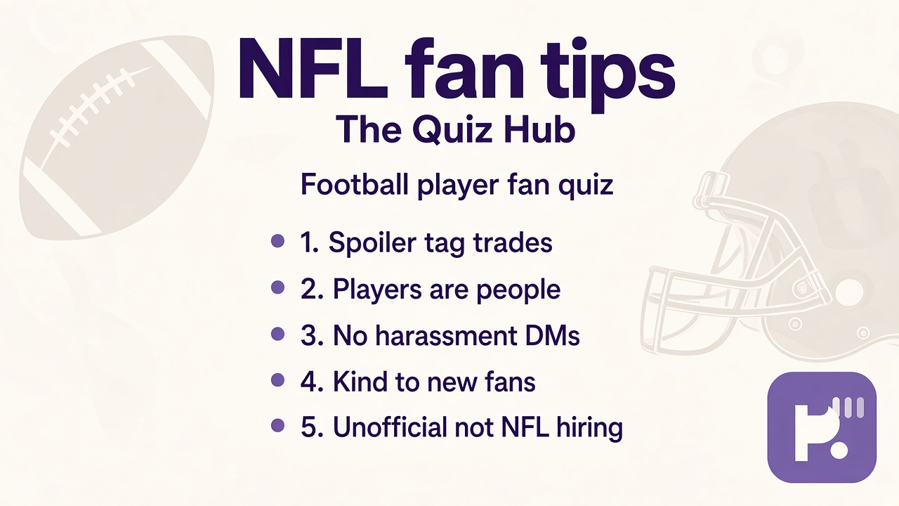 Football player quiz tips: position lanes not exile; spoiler tags on trades; players are people; kind shares; unofficial not NFL hiring