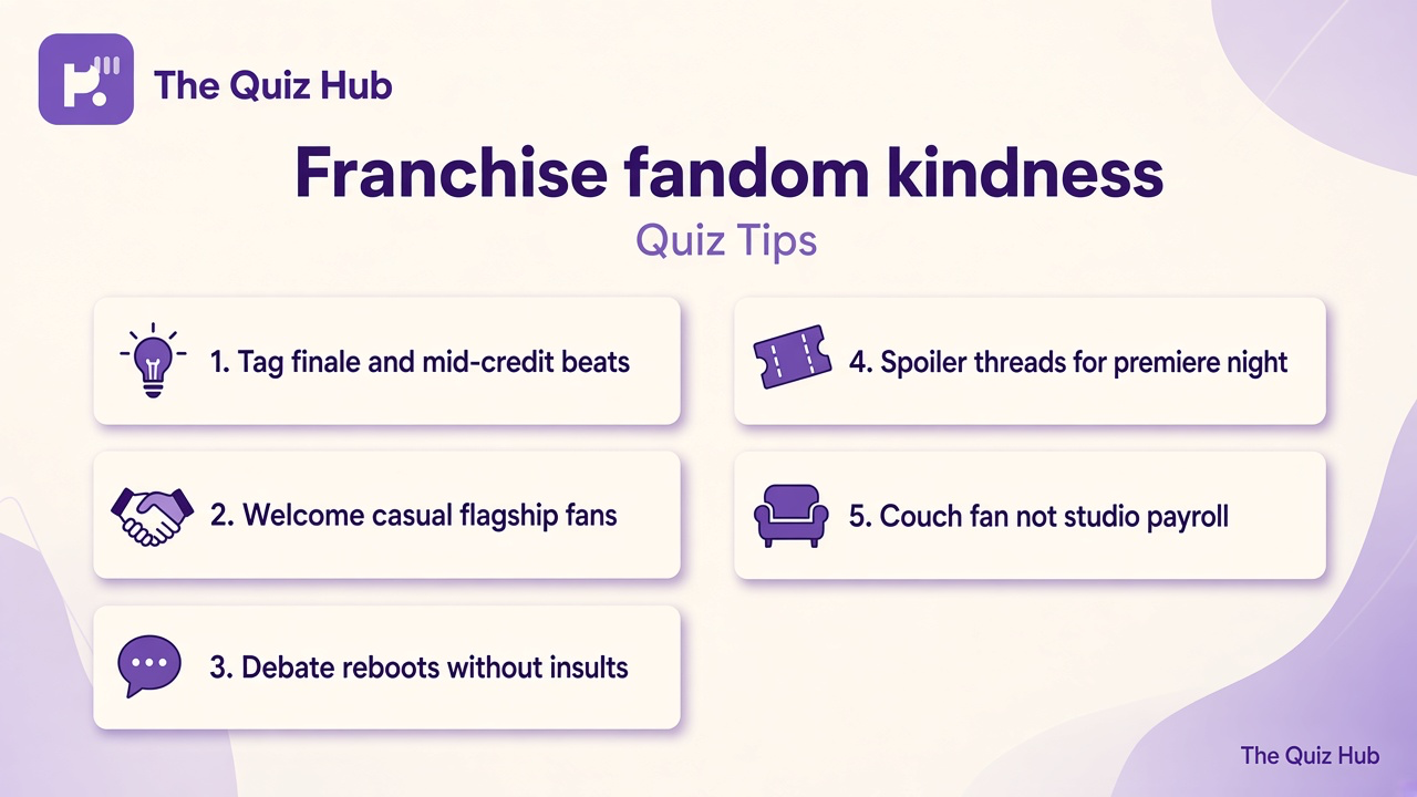 Franchise quiz tips: series kindness; spoiler tags; welcome casual fans; unofficial not studio; fandom not payroll
