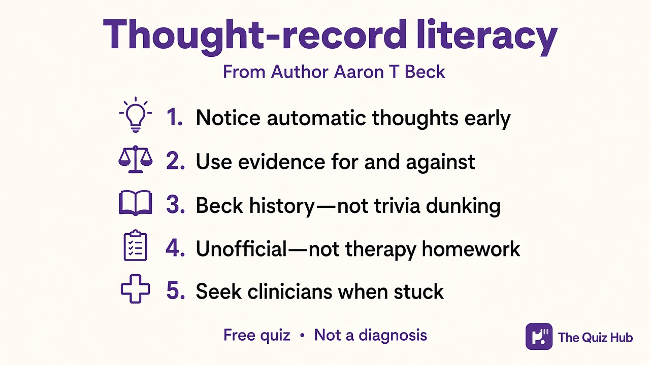 Thought-record tips: notice auto thoughts; evidence columns; Beck history; unofficial quiz; seek clinicians when stuck