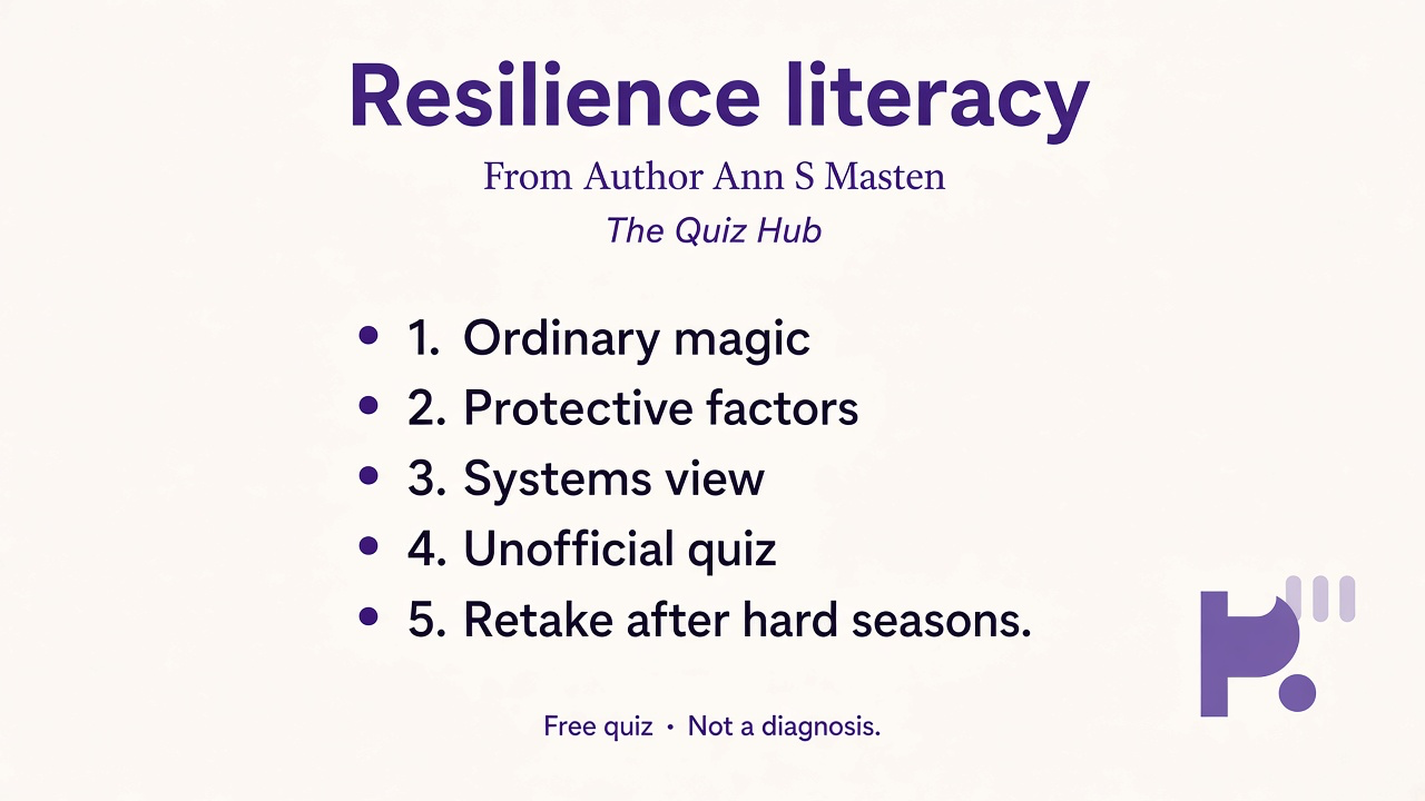Resilience tips: ordinary magic; protective factors; systems view; unofficial quiz; retake after hard seasons