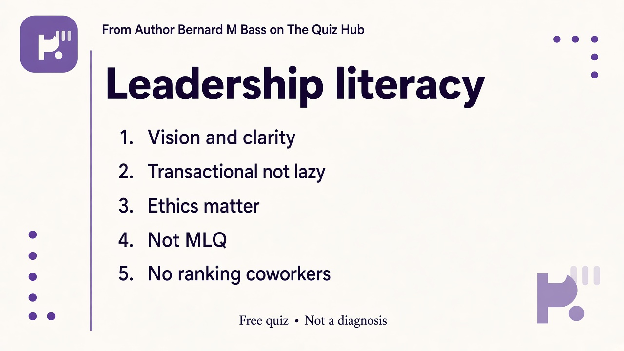 Leadership tips: vision and clarity; transactional not lazy; ethics matter; not MLQ; no coworker ranking from bars