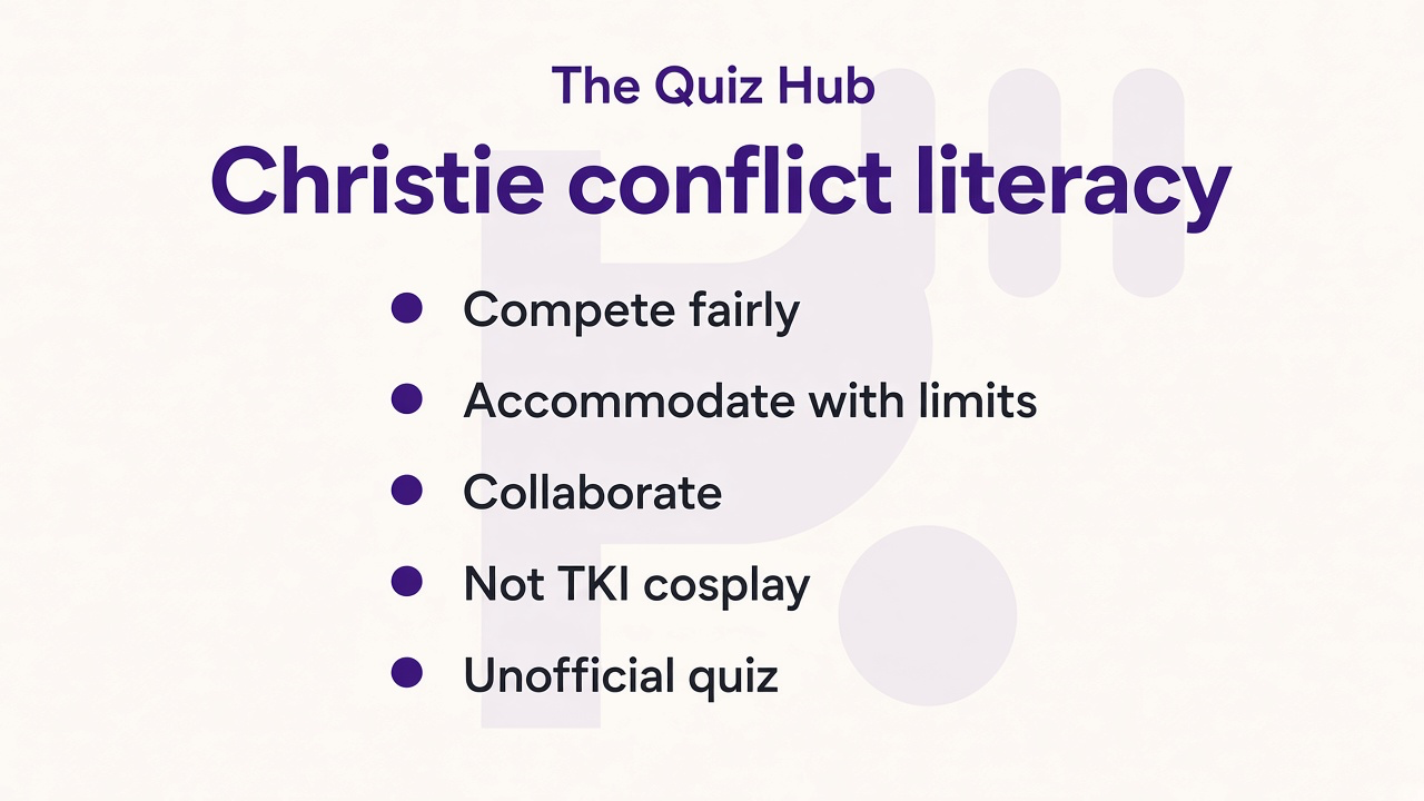 Conflict tips: compete fairly; accommodate with limits; collaborate; not TKI or Mach cosplay; unofficial quiz