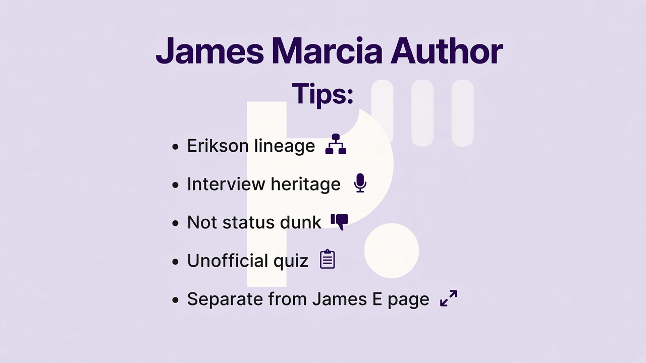 Marcia author tips: Erikson lineage; interview heritage; not status dunk; unofficial quiz; separate from James E page