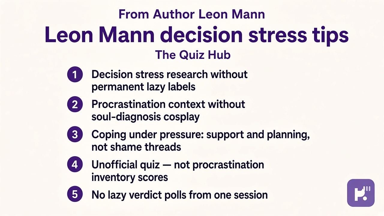 Mann tips: decision stress; procrastination context; coping not shame; unofficial quiz; no lazy verdict polls