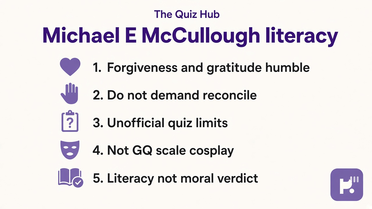McCullough tips: forgiveness gratitude humble, not demand reconcile, unofficial quiz limits, not GQ cosplay