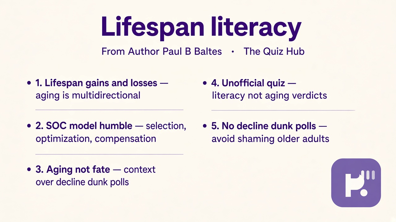 Baltes tips: lifespan gains and losses; SOC model humble; aging not fate; unofficial quiz; not decline dunk polls