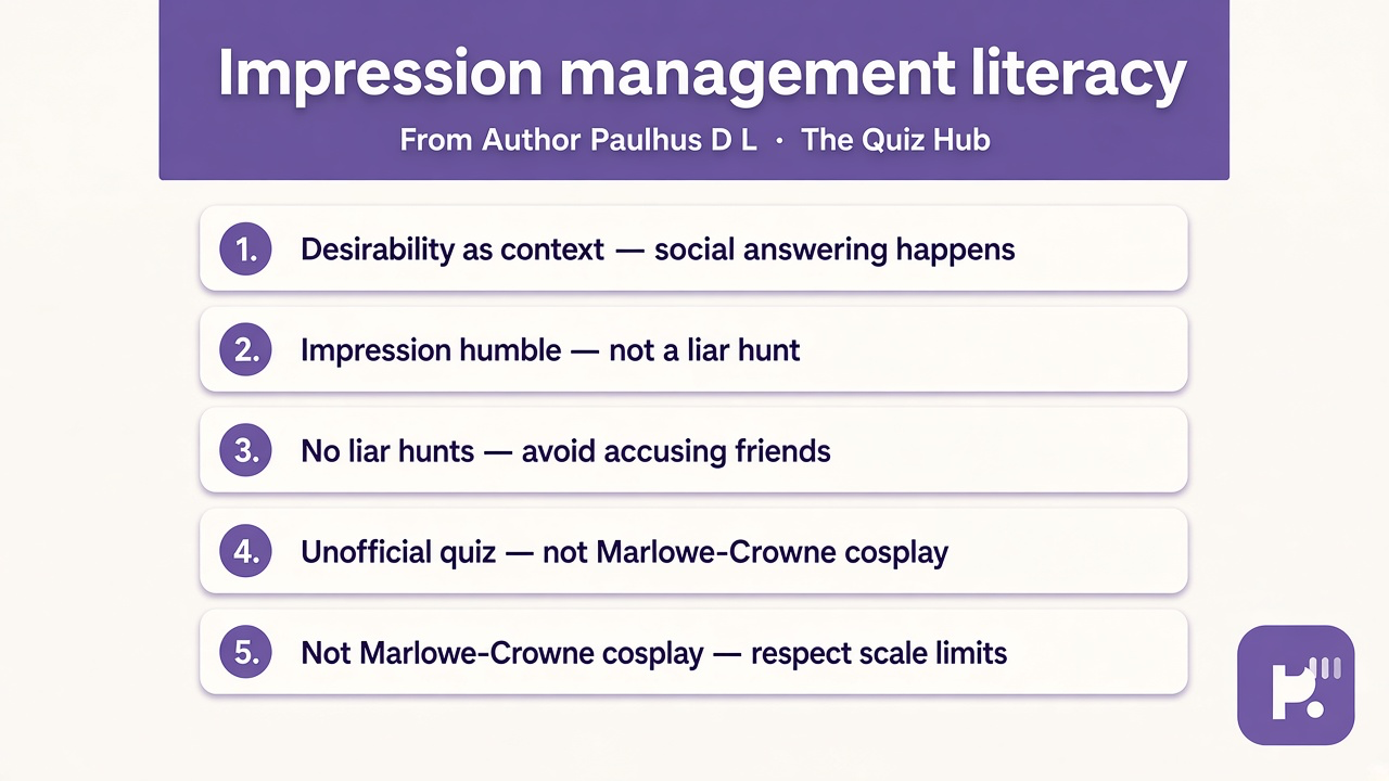 Paulhus D L tips: desirability as context; impression humble; no liar hunts; unofficial quiz; not Marlowe-Crowne cosplay