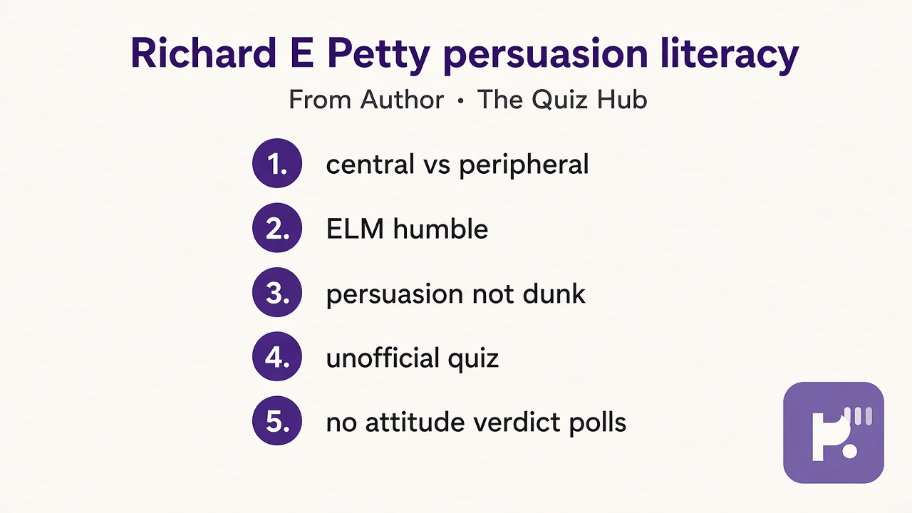 Petty tips: central vs peripheral; ELM humble; persuasion not dunk; unofficial quiz; no attitude verdict polls