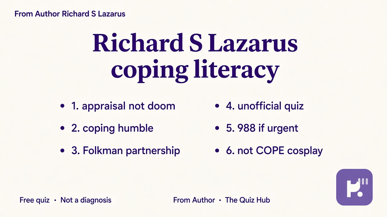 Lazarus tips: appraisal not doom; coping humble; Folkman partnership; unofficial quiz; 988 if urgent; not COPE cosplay