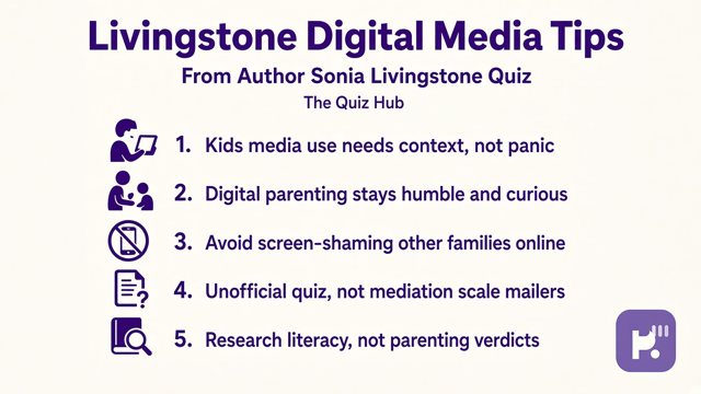 Livingstone tips: kids media context; digital parenting humble; not screen shaming; unofficial quiz; not mediation cosplay