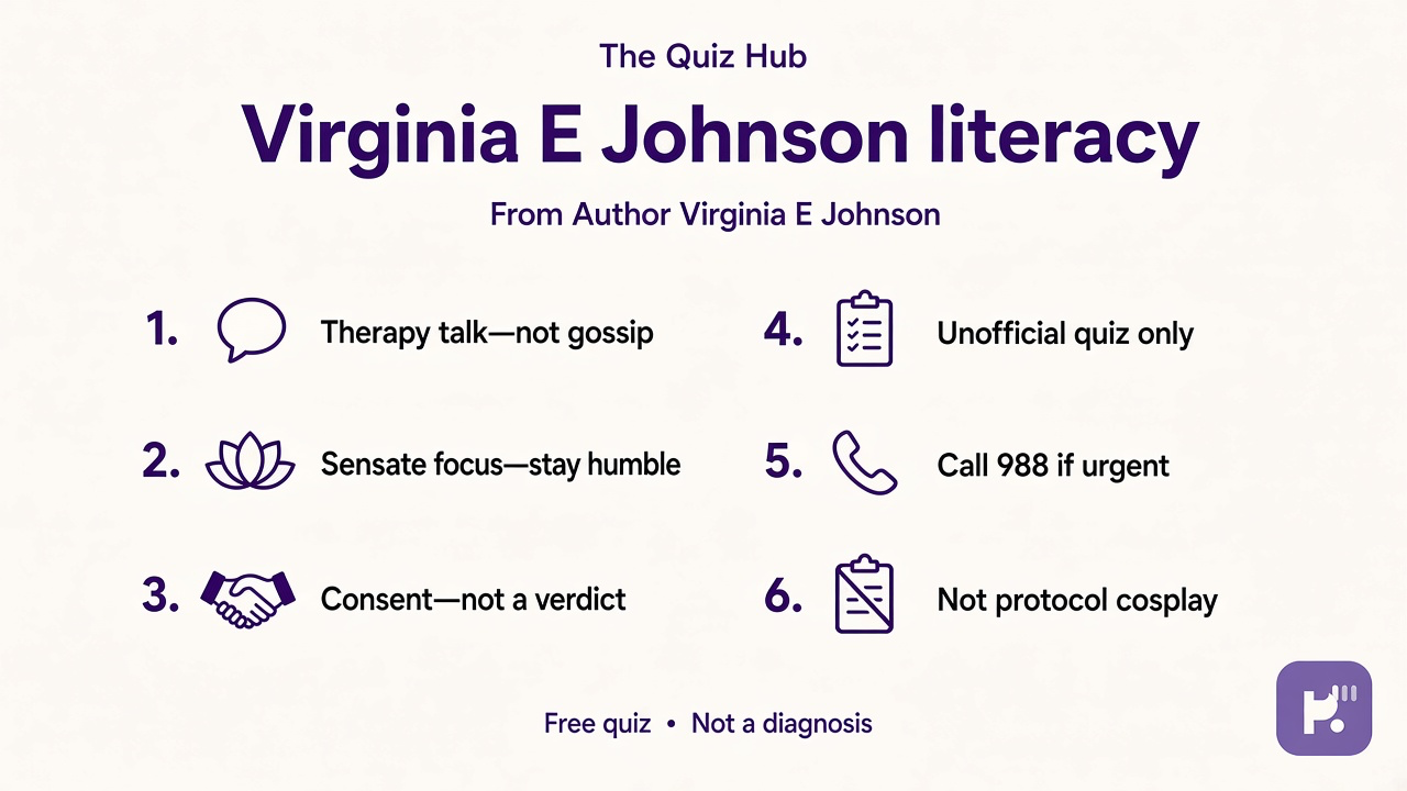 Johnson tips: therapy talk; sensate humble; consent not verdict; unofficial quiz; 988 if urgent; not protocol cosplay