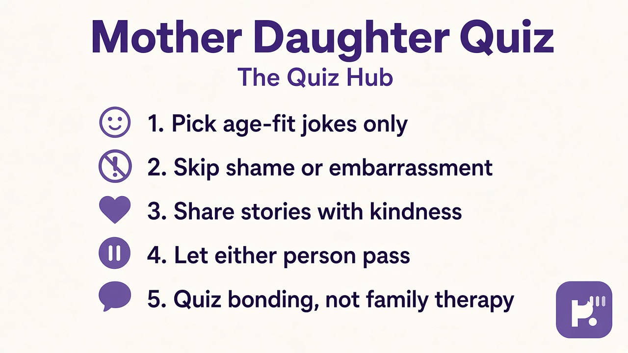 Mother daughter quiz tips: age-fit jokes; skip shame; share stories kindly; quiz not family therapy