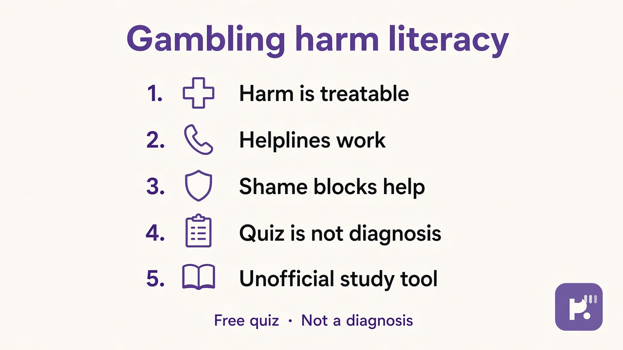 Gambling help tips: harm is treatable; helplines work; shame blocks help; quiz not diagnosis; unofficial study