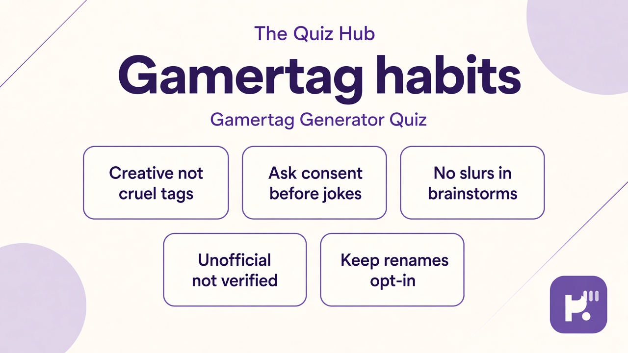 Gamertag quiz tips: creative not cruel, ask consent, no slurs, unofficial not verified, keep it fun