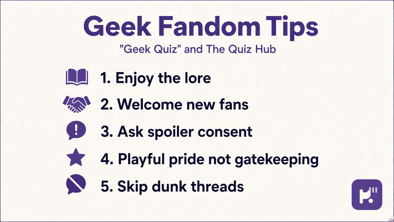 Geek quiz tips: enjoy lore; welcome new fans; ask spoiler consent; playful pride not IQ gatekeeping dunk threads