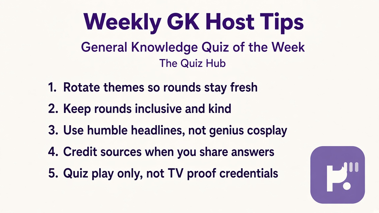Weekly GK tips: rotate themes; inclusive rounds; humble headlines; quiz not TV proof
