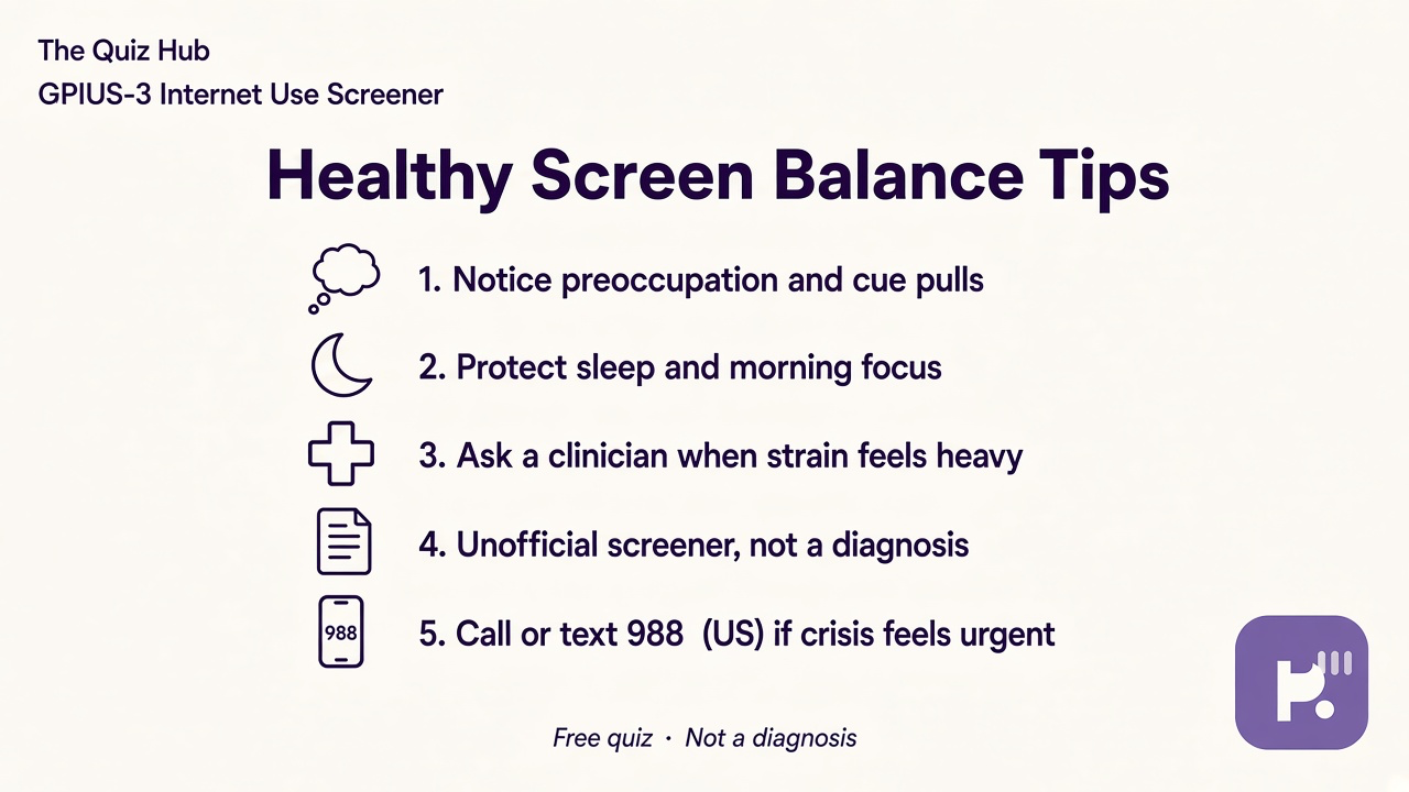 GPIUS tips: notice preoccupation; protect sleep; ask for help; unofficial screener not diagnosis; 988 if crisis
