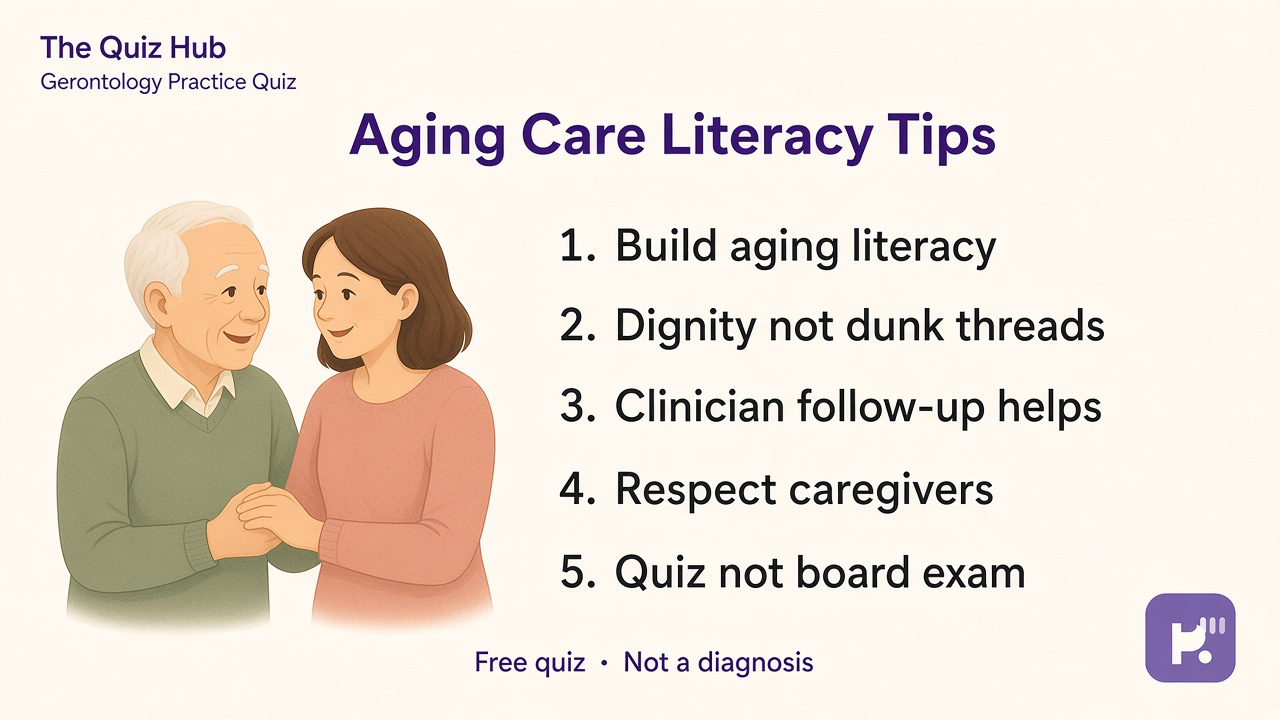 Gerontology tips: aging literacy; dignity not dunk; clinician follow-up; caregiver respect; quiz not board exam