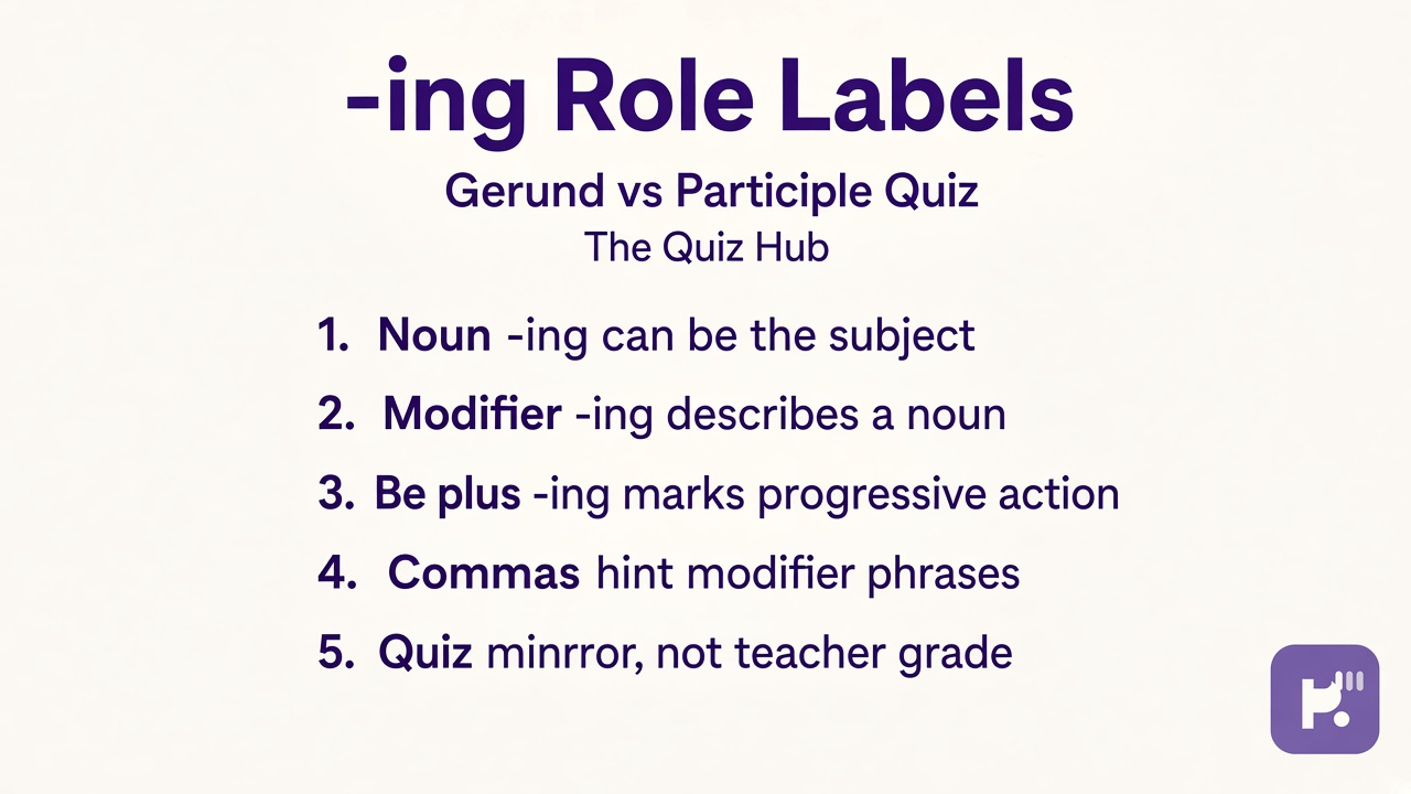 Gerund vs participle tips: noun roles, modifier phrases, progressive helpers, proofread aloud, study quiz not exam