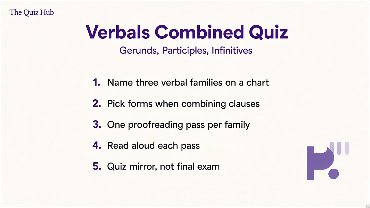 Verbals quiz tips: name the form, combine sentences, proofread loops, ask before correcting, study quiz not final exam