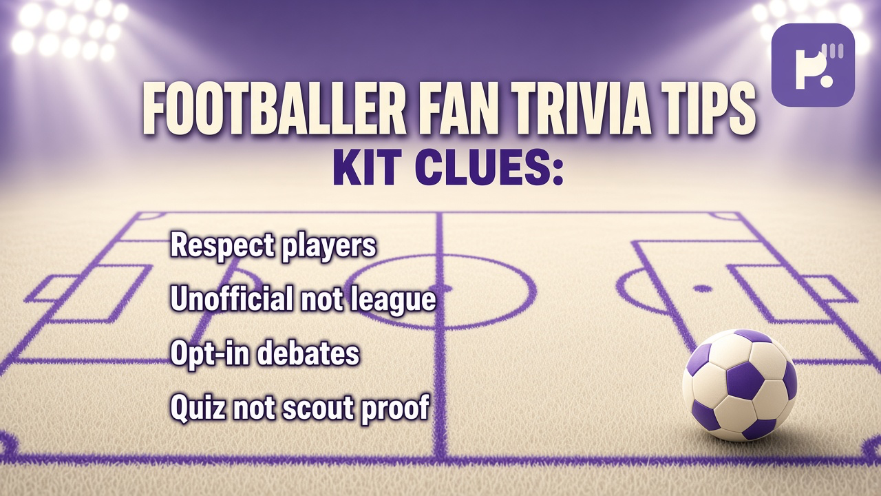 Footballer guess tips: fair position clues; respect rivals; tag transfer spoilers; quiz not league hire