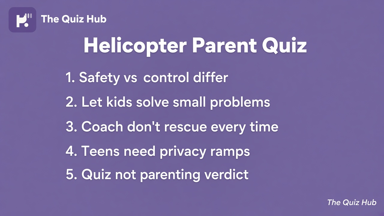 Helicopter parent tips: balance support; respect autonomy; name anxiety; unofficial quiz not parenting grade or kid shame