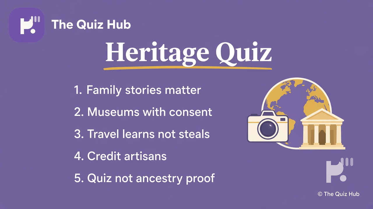 Heritage habits tips: ask elders with consent; join practices gently; archives not dunk threads; quiz not DNA proof